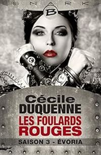 Couverture du livre Les Foulards rouges - Saison 3 : Evoria - Cecile Duquenne