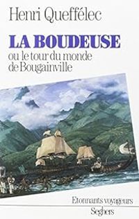 Henri Queffelec - La Boudeuse ou le tour du monde de Bougainville