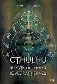 Alain T Puyssegur - Survie en terres lovecraftiennes