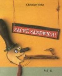 Couverture du livre Sacré sandwich - Christian Voltz