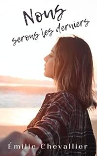 Couverture du livre Nous serons les derniers - Milie Chevallier Moreux