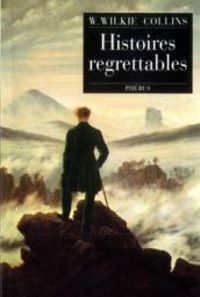 Wilkie Collins - Histoires regrettables