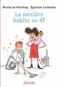 Nicolas De Hirsching - Vincent Penot(Illustrations) - J'aime lire, numéro 53 : La Sorcière habite au 47