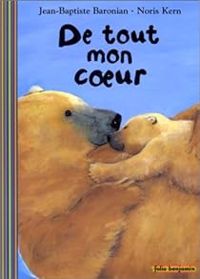 Couverture du livre De tout mon coeur - Jean Baptiste Baronian - Noris Kern