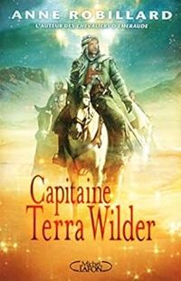 Couverture du livre Capitaine Terra Wilder - Anne Robillard