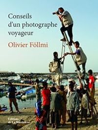 Olivier Fllmi - Conseils d'un photographe voyageur