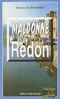 Couverture du livre Maldonne à Redon - Firmin Le Bourhis