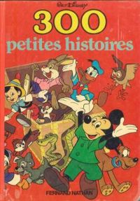 Walt Disney - 300 petites histoires