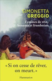 Simonetta Greggio - Femmes de rêve, bananes et framboises