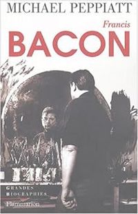 Couverture du livre Francis Bacon - Michael Peppiatt