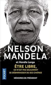 Couverture du livre Être libre - Nelson Mandela - Mandla Langa