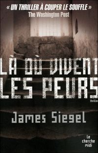 Couverture du livre Là où vivent les peurs... - James Siegel