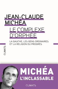 Couverture du livre Le Complexe d'Orphée - Jean Claude Michea