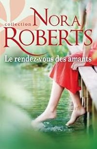 Nora Roberts - Le rendez-vous des amants