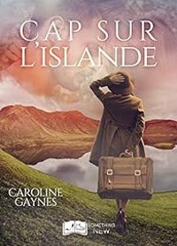 Caroline Gaynes - Cap sur l'Islande