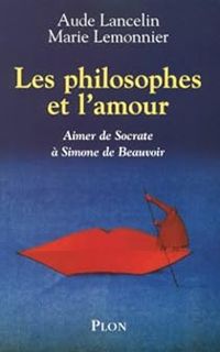 Couverture du livre Les philosophes et l'amour  - Aude Lancelin - Marie Lemonnier