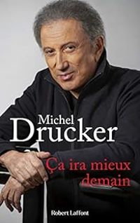 Couverture du livre Ça ira mieux demain - Michel Drucker