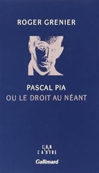 Couverture du livre Pascal Pia, ou, Le droit au néant - Roger Grenier