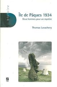 Couverture du livre Ile de Pâques 1934 : Deux hommes pour un mystère - Thomas Lavachery