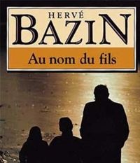 Couverture du livre Au nom du fils - Herve Bazin