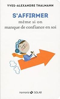 Couverture du livre S'affirmer même si on manque de confiance en soi - Yves Alexandre Thalmann