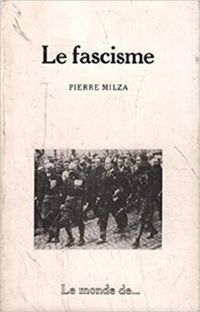 Pierre Milza - Le Fascisme