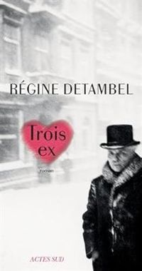 Regine Detambel - Trois ex