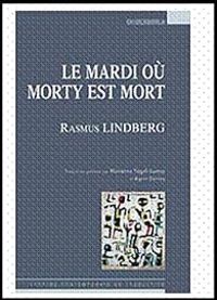 Couverture du livre Le mardi où Morty est mort - Karin Serres - Marianne Segol Samoy - Rasmus Lindberg