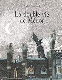 Couverture du livre La double vie de Médor - Andre Bouchard