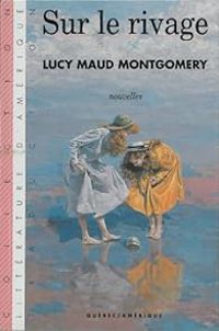 Lucy Maud Montgomery - Sur le rivage