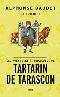 Couverture du livre Les Aventures prodigieuses de Tartarin de Tarascon - Alphonse Daudet