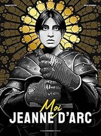 Couverture du livre Moi, Jeanne d'Arc - Bruno Wennagel - Vincent Mottez