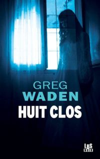 Couverture du livre Huit clos - Greg Waden