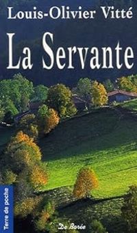 Couverture du livre La Servante - Louis Olivier Vitte