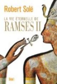 Couverture du livre La vie éternelle de Ramsès II - Robert Sole