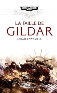 Sarah Cawkwell - Space Marine Battles 07 : La Faille de Gildar