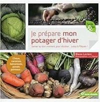 Couverture du livre Je prépare mon potager d'hiver - Blaise Leclerc