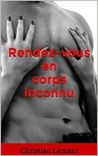 Couverture du livre Rendez-vous en corps inconnu - Christian Lamant