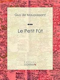 Couverture du livre Le Petit Fût - Guy De Maupassant