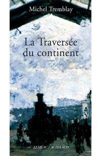 Michel Tremblay - La Traversée du continent