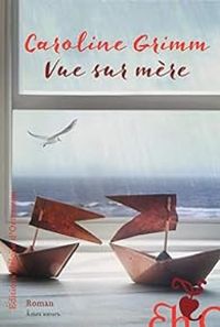 Caroline Grimm - Vue sur mère