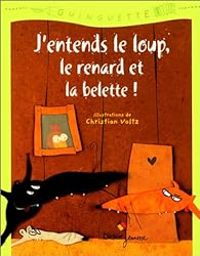 Couverture du livre J'entends le loup, le renard et la belette - Christian Voltz