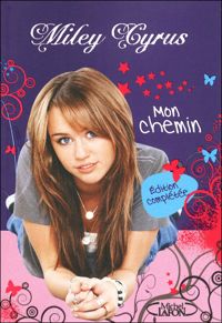 Couverture du livre MON CHEMIN - EDITION COMPLETEE - Miley Cyrus