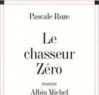 Pascale Roze - Le chasseur zéro - Prix Goncourt 1996