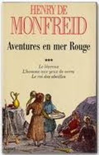 Henry De Monfreid - Aventures en Mer Rouge