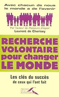 Laurent De Cherisey - Recherche volontaires pour changer le monde