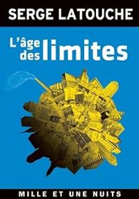 Couverture du livre L'Âge des limites - Serge Latouche