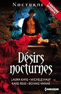 Couverture du livre Désirs nocturnes - Intégrale - Michele Hauf - Bonnie Vanak - Laura Kaye - Katie Reus