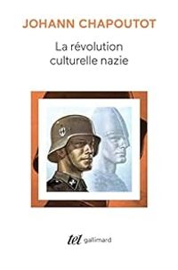 Couverture du livre La Révolution culturelle nazie - Johann Chapoutot