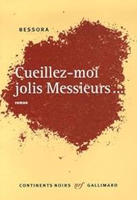 Couverture du livre Cueillez-moi jolis Messieurs... - Bessora 